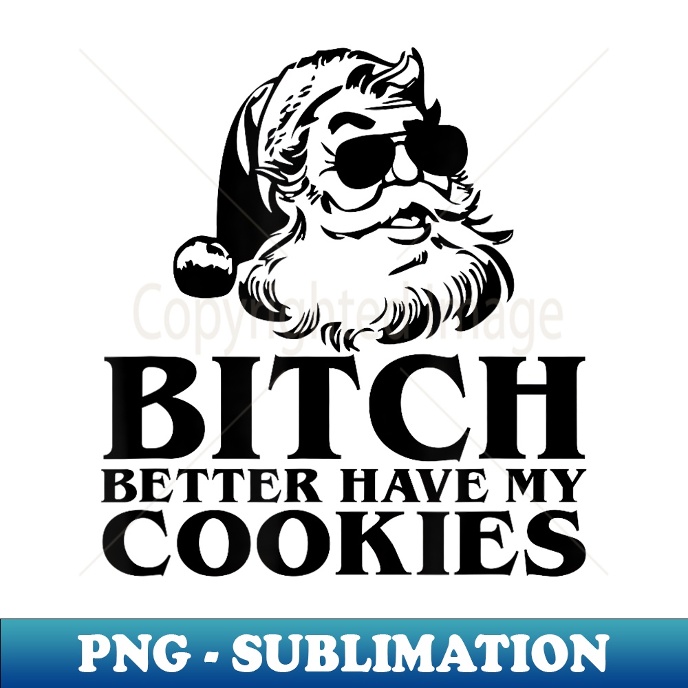 ZV-4133_Bitch Better Have My Cookies Men's Funny Santa Christmas 0041.jpg