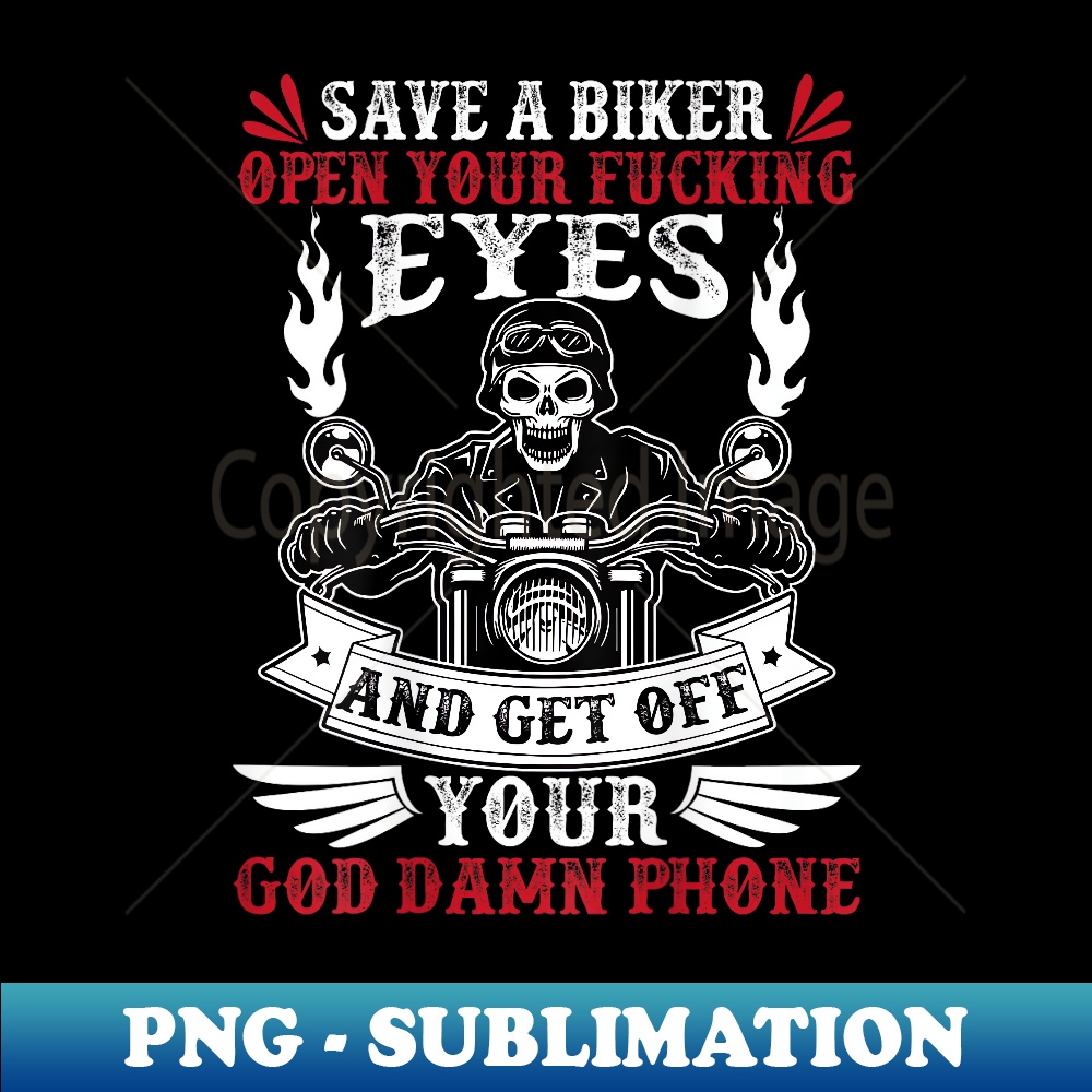 ZW-24669_Save a biker open your fucking eyes and get off your phone 0611.jpg
