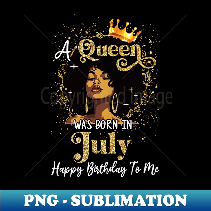 WG-607_A Queen Was Born In July Black Girl Birthday Afro Woman 9173.jpg