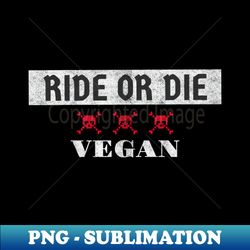 Vegan Ride or Die Skulls - Instant PNG Sublimation Download - Unleash Your Inner Rebellion