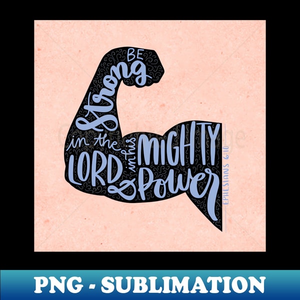 DC-7648_Ephesians 610 - be strong in the Lord - bible verse typography 4864.jpg