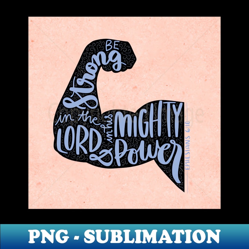 DC-7648_Ephesians 610 - be strong in the Lord - bible verse typography 4864.jpg