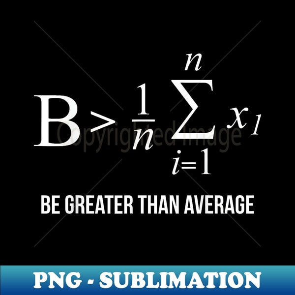 High Average Math Math , Be Greater Than Average - High-Resolution PNG Sublima | Inspire ...
