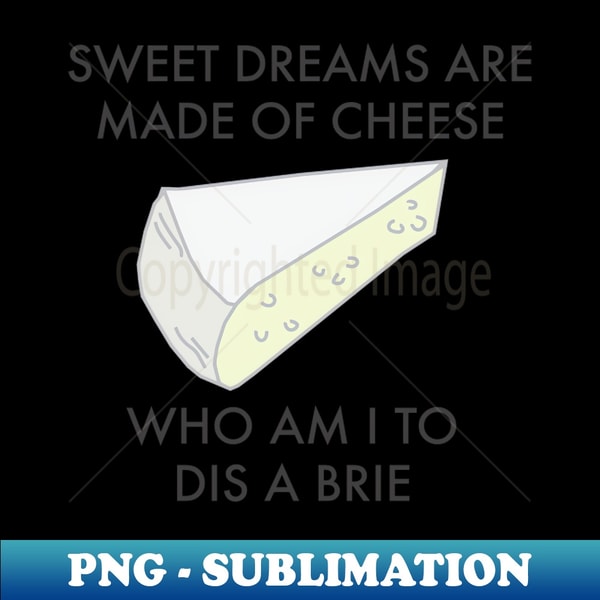 HR-33228_Sweet Dreams are made of cheese Funny cheese pun 1586.jpg