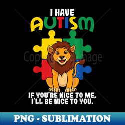 I Have Autism Puzzle Piece Lion Awareness Day Asperger - Aesthetic Sublimation Digital File - Add a Festive Touch to Every Day