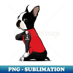 Boston Terrier Tattoo I Love Mom - Stylish Sublimation Digital Download - Vibrant and Eye-Catching Typography
