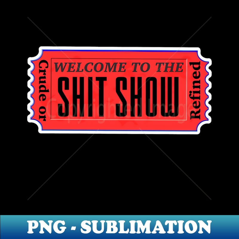 Shit Show Button Welcome to the shit show - Decorative Sublimation PNG File - | Inspire ...