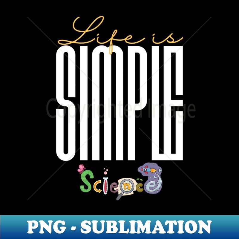 Life is simple science - Premium PNG Sublimation File - Stun | Inspire ...