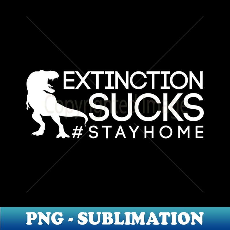 VM-14634_Extinction Sucks Stay Home 5624.jpg