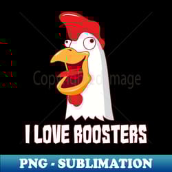 i love roosters - i love cock