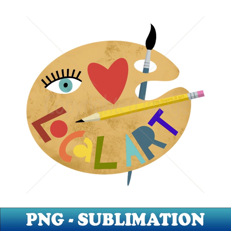 Eye Heart Local Art - Aesthetic Sublimation Digital File