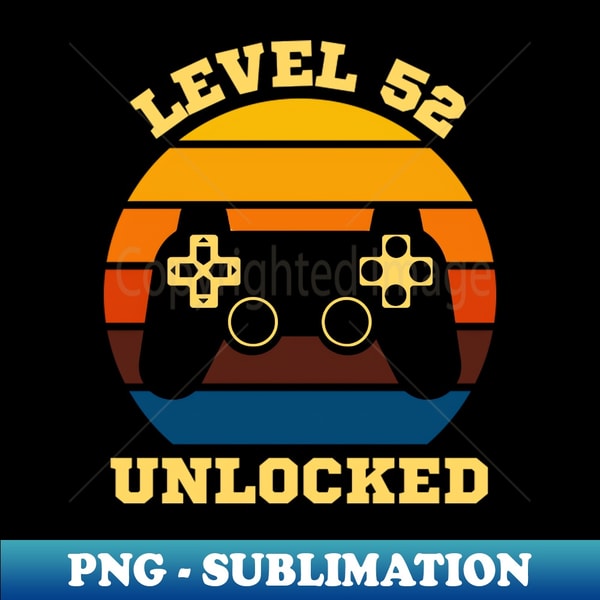 Level 52 Unlocked Retro Vintage Funny Video Game 52st Birthday - PNG Transparent Sublimation File