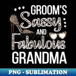 Sassy Grandma Of The Groom Shower Groom's Grandma - Creative Sublimation Png Download