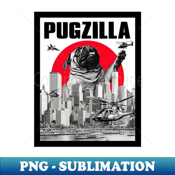 Pugzilla The Pug Terror - Unique Sublimation PNG Download