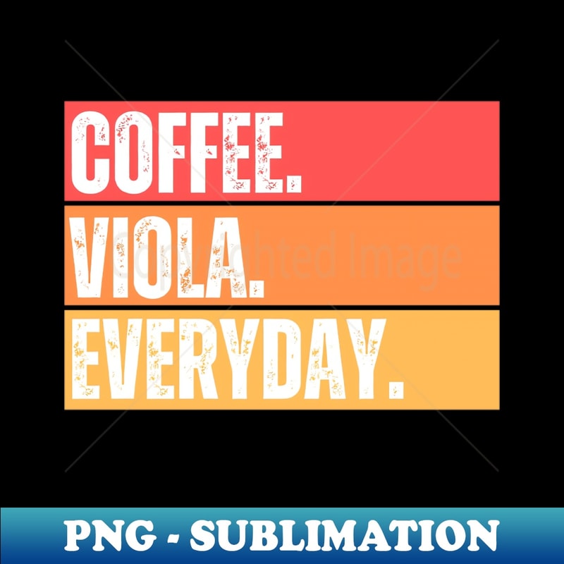 Coffee Viola Everyday - Artistic Sublimation Digital File