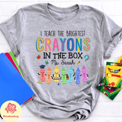i teach the brightest crayons in the box shirt, teacher shirt, personalization teacher shirt, back to school shirt