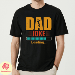 dad jokes loading shirt, funny dad shirt, dad gifts idea, fathers day shirt, best dad shirt, dad joke shirt