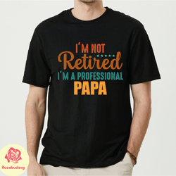 im not retired im a professional papa shirt, funny grandpa shirt, papa gift, dad grandpa tshirt, ls459
