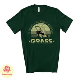i came, i saw, i kicked grass tee, mowing grass, dad mowing design, premium unisex shirt, fathers shirt