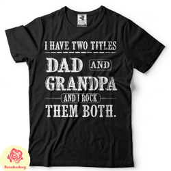 fathers day tshirt dad grandpa title shirt mens tshirt gift for dad shirt