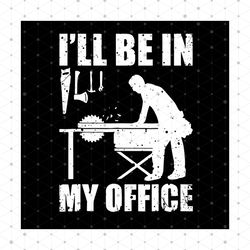 i will be in my office svg, trending svg, funny image svg