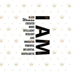 i am black women educated magic intelligent resilient love innovative svg