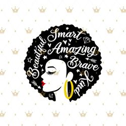 beautiful smart a mazing brave kind svg, melanin svg, afro girl svg, black girl svg