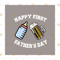 happy first fathers day svg, fathers day svg, happy fathers day, 1st fathers day svg, milk and beer svg, dad svg, papa s