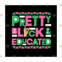 pretty black and educated svg, trending svg, pretty black aka svg, black aka svg, black educated svg, black alpha aka sv