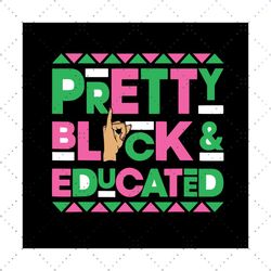 Pretty Black And Educated Svg, Trending Svg, Pretty Black Aka Svg, Black Aka Svg, Black Educated Svg, Black Alpha Aka Sv