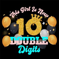 This girl 10 double digits svg,Double Digits svg,Ten Birthday Girl svg,Ten Birthday Girl gift, Ten Birthday Girl Shirt,