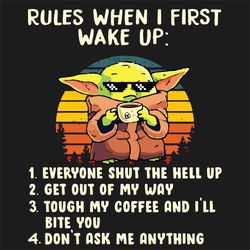 Baby Yoda With Sunglasses And Coffee Rules When I First Wake Up Svg, Star Wars Svg, Baby Yoda Svg, Baby Yoda Star War Sv