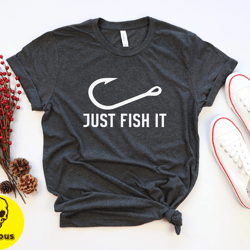 just fish it tshirt, fishing gift for men, fathers day tee, funny fishing shirt, just hook it shirt, fisherman shirt