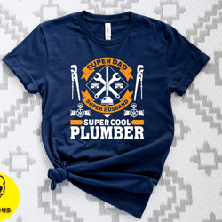 super dad super husband super cool plumber shirt, super husband tshirt, super dad shirt, gift for plumber tshirt, father