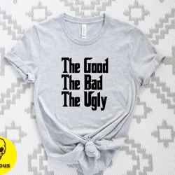 the good the bad and the ugly tee, clint eastwood shirt, cowboy shirt, good bag ugly shirt, clint eastwood movie tshirt