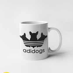 adidogs funny french bulldogs mug,french bulldog gift,frenchie gifts funny mug,dog mom gift,dog lover gift,gift for him,