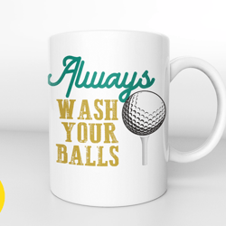 always wash your balls funny coffee mug,coffee lover,gift for him,fathers day gift ideas, gift for coffee lover,gift for