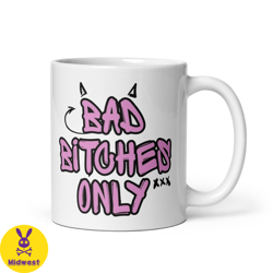 bad bitches only coffee mug,bad bitches tea cup,trendy graphic inspirational mug,mental health mug,funny mug