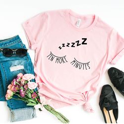 10 more minutes of sleep t shirt, shirt, tired mama shirt, mom shirt, gifts for mom, ten more minutes, need more sleep
