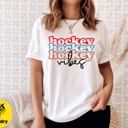 hockey vibes shirt, hockey tshirt, hockey game shirt, hockey tees, hockey mom shirt, hockey gifts, game day hockey tshir