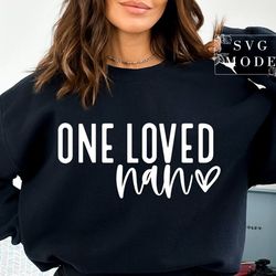 one loved nan tshirt , mothers day shirt tshirt, nana gift, nana shirt tshirt, best nan tshirt, nan life tshirt, nan val