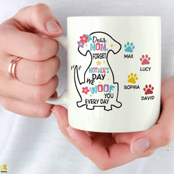 custom dear mom forget mothers day mug, personalized cute dog print, pet lover gift, dogs lover gift ideas, mothers day