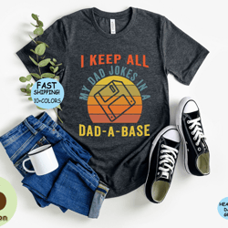 i keep all my jokes in a dadabase tee, funny dad shirt, fathers day shirt, daddy tee, funny fathers day gifts, best dad