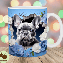 3d french bulldog hole in a wall mug wrap, 11oz 15oz mug template, mug sublimation design, flower mug wrap, instant dig