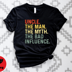uncle the man the myth the bad influence tshirt, uncle tshirt, the man the myth tee, fathers day tshirt