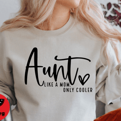 aunt like a mom only cooler shirt, best aunt tshirt, godmother tshirt, best aunt ever tshirt, blessed aunt tshirt, new a