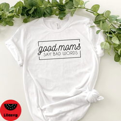 good moms say bad words shirt, funny mom shirt, cute mom shirt, proud member of bad moms club, trendy mom shirt, mom lif