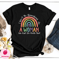 i wont be remembered as a woman who kept her mouth shut, women rights equality, womens power shirts