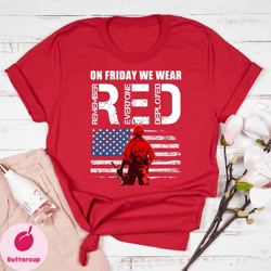 on friday we wear red shirt, red friday shirt, support  military shirt, veteran shirt, remember everyone deployed