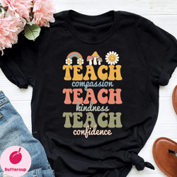 teach compassion kindness confidence shirt, teacher back to school, shirt, teacher appreciation